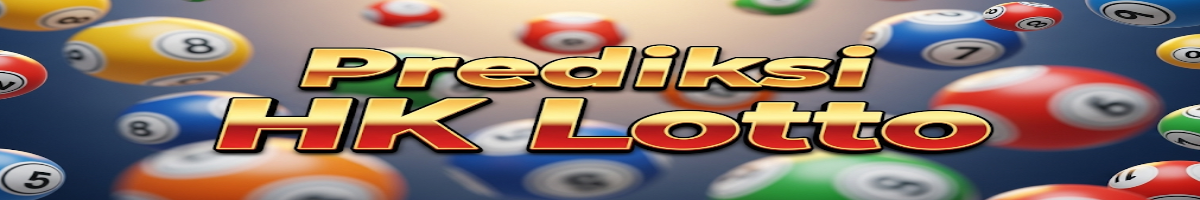 Prediksi HK Lotto 